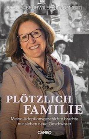 Plötzlich Familie - Regula Brühwiler-Giacometti - Books - Cameo Verlag GmbH - 9783906287560 - May 1, 2019