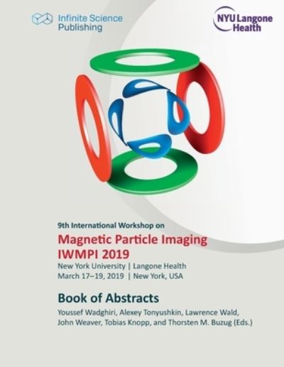 9th International Workshop on Magnetic Particle Imaging (IWMPI 2019) - Alexey Tonyushkin - Books - Infinite Science Publishing - 9783945954560 - April 23, 2019