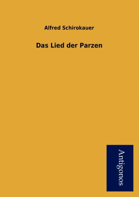 Cover for Alfred Schirokauer · Das Lied Der Parzen (Paperback Book) [German edition] (2012)