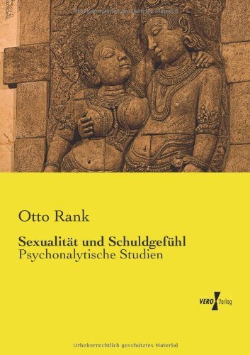 Sexualitat und Schuldgefuhl: Psychonalytische Studien - Otto Rank - Livres - Vero Verlag - 9783957384560 - 20 novembre 2019