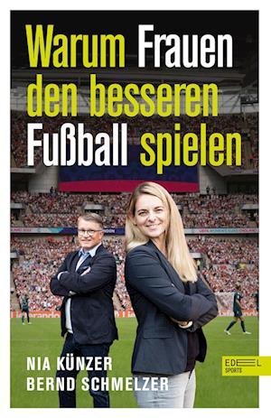 Warum Frauen den besseren Fußball spielen - Nia Künzer - Böcker - Edel Sports - ein Verlag der Edel Verlag - 9783985880560 - 3 juni 2023