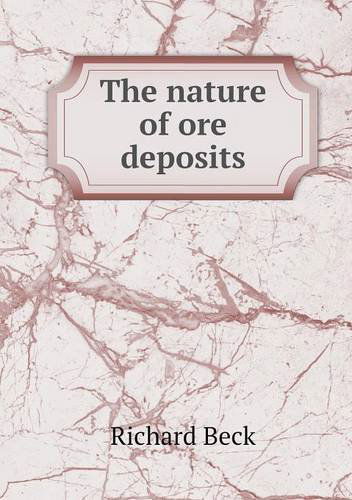 Cover for Richard Beck · The Nature of Ore Deposits (Taschenbuch) (2013)