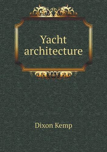 Cover for Dixon Kemp · Yacht Architecture (Paperback Book) (2013)