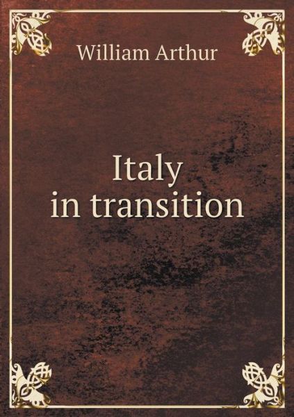 Italy in Transition - William Arthur - Books - Book on Demand Ltd. - 9785519223560 - January 21, 2015