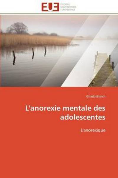 Cover for Ghada Bteich · L'anorexie Mentale Des Adolescentes: L'anorexique (Paperback Book) [French edition] (2018)