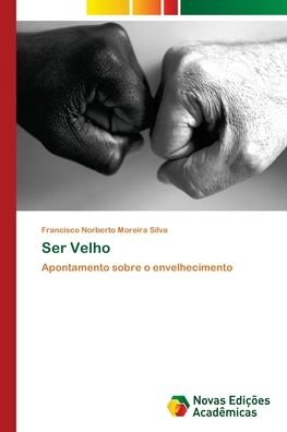 Ser Velho - Silva - Bøger -  - 9786202182560 - 12. februar 2018
