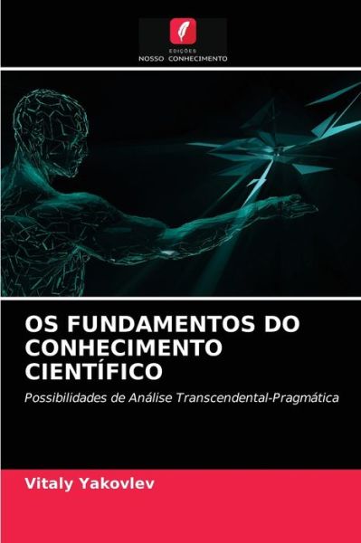 Cover for Vitaly Yakovlev · OS Fundamentos Do Conhecimento Cientifico (Paperback Book) (2021)