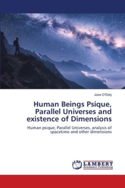 Cover for Jose O'Daly · Human Beings Psique, Parallel Universes and existence of Dimensions (Paperback Book) (2021)