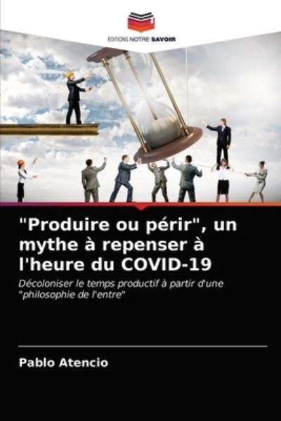 Cover for Pablo Atencio · &quot;Produire ou perir&quot;, un mythe a repenser a l'heure du COVID-19 (Paperback Book) (2021)