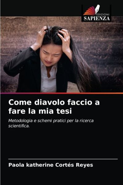 Cover for Paola Katherine Cortes Reyes · Come diavolo faccio a fare la mia tesi (Paperback Book) (2021)