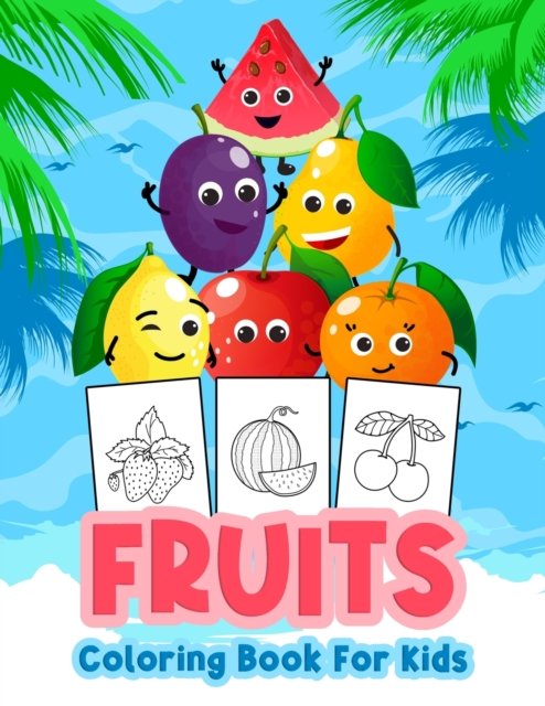 Cover for Bmpublishing · Fruits Coloring Book for Kids: Kids Coloring Book Filled with Fruits Designs, Cute Gift for Boys and Girls Ages 4-8 (Taschenbuch) (2021)