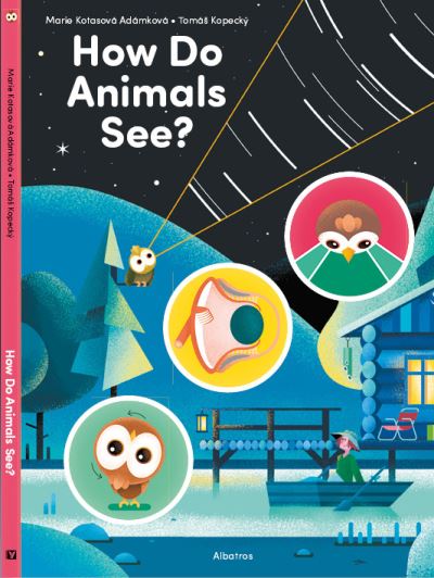 How Do Animals See? - Marie Kotasova Adamkova - Books - Albatros nakladatelstvi as - 9788000063560 - June 23, 2022