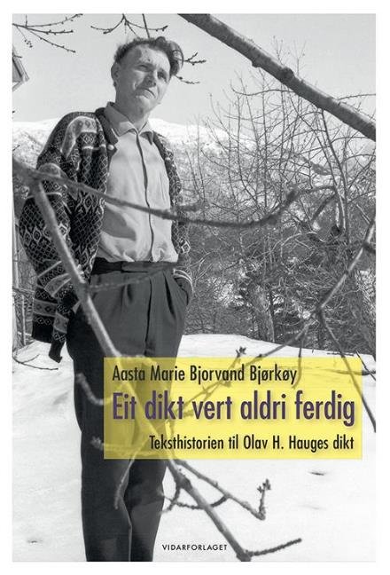 Cover for Bjørkøy Aasta Marie Bjorvand · Et dikt vert aldri ferdig : teksthistorien til Olav H. Hauges dikt (Bound Book) (2016)