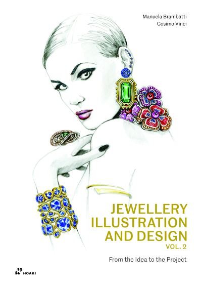 Jewellery Illustration and Design, Vol.2: From the Idea to the Project - Manuela Brambatti - Libros - Hoaki - 9788417656560 - 1 de febrero de 2022