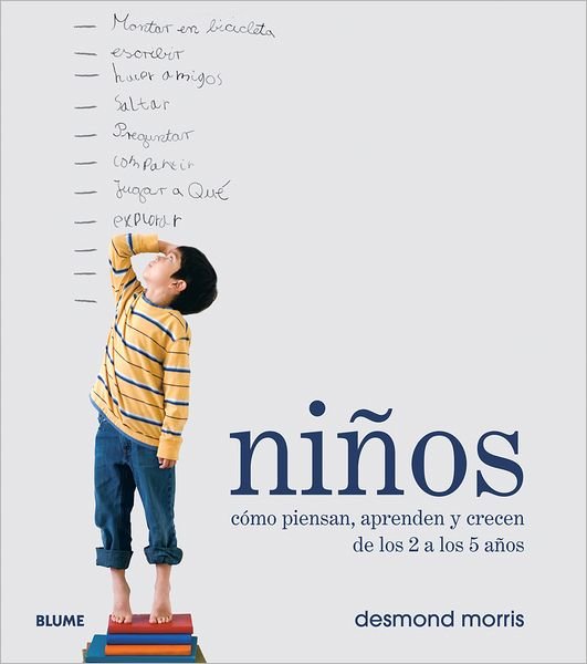 Cover for Desmond Morris · Niños: Cómo Piensan, Aprenden Y Crecen De Los 2 a Los 5 Años (Gebundenes Buch) [Spanish edition] (2013)