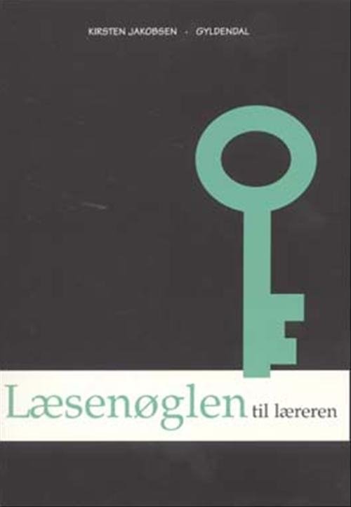 Cover for Kirsten Jakobsen · Læsenøglen: Læsenøglen - lærerhæfte (Hæftet bog) [1. udgave] (2007)