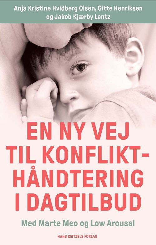 En ny vej til konflikthåndtering i dagtilbud - Anja Kristine Hvidberg Olsen; Gitte Mørch Henriksen; Jakob Kjærby Lentz - Bøger - Gyldendal - 9788702312560 - 30. november 2021