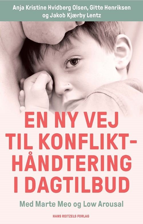 Cover for Anja Kristine Hvidberg Olsen; Gitte Mørch Henriksen; Jakob Kjærby Lentz · En ny vej til konflikthåndtering i dagtilbud (Taschenbuch) [1. Ausgabe] (2021)