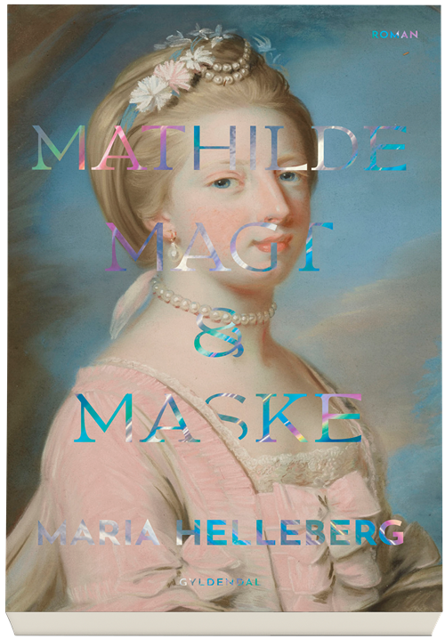 Cover for Maria Helleberg · Mathilde. Magt og maske (Hæftet bog) [1. udgave] (2022)