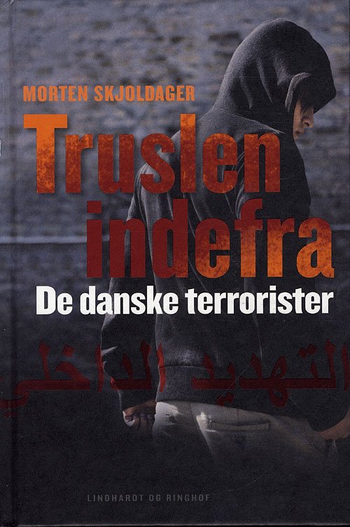 Cover for Morten Skjoldager · Truslen indefra  - De danske terrorister (Bound Book) [1. Painos] (2009)