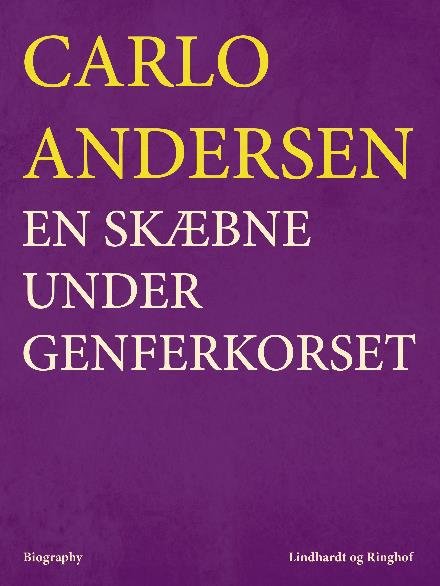 Cover for Carlo Andersen · En skæbne under Genferkorset (Sewn Spine Book) [2e uitgave] (2017)