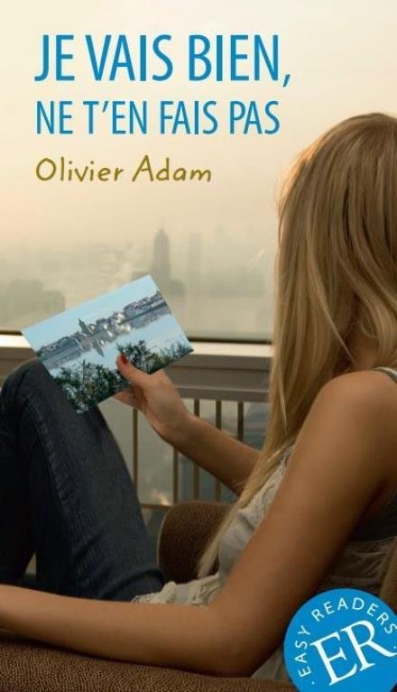 Cover for Olivier Adam · Easy Readers: Je vais bien, ne t'en fais pas, ER B (Sewn Spine Book) [1.º edición] (2015)