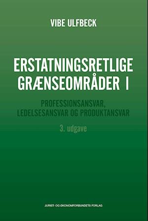 Cover for Af Vibe Ulfbeck · Erstatningsretlige grænseområder I (Hæftet bog) (2021)