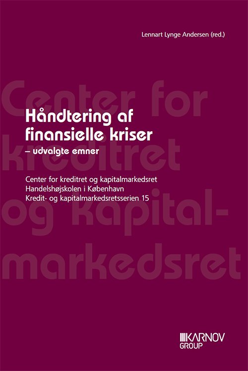 Cover for Lennart Lynge Andersen (red.) · Kredit- og kapitalmarkedsretsserien: Håndtering af finansielle kriser (Sewn Spine Book) [1.º edición] (2013)