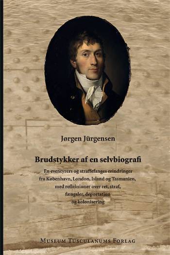Brudstykker af en selvbiografi - Jørgen Jürgensen - Books - Museum Tusculanum - 9788763504560 - April 8, 2006