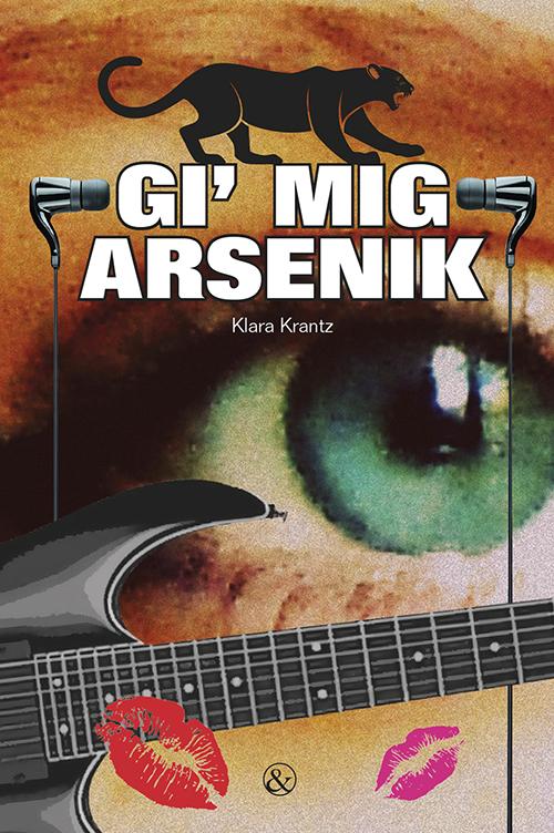 Cover for Klara Krantz · Gi' mig arsenik (Sewn Spine Book) [1st edition] (2014)