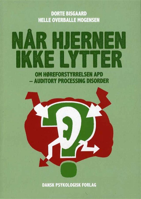Cover for Helle Overballe Mogensen Dorte Bisgaard · Når hjernen ikke lytter (Sewn Spine Book) [1e uitgave] (2015)