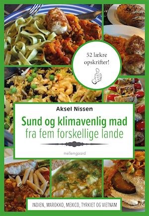 Cover for Aksel Nissen · Sund og klimavenlig mad fra fem forskellige lande (Innbunden bok) [1. utgave] (2022)