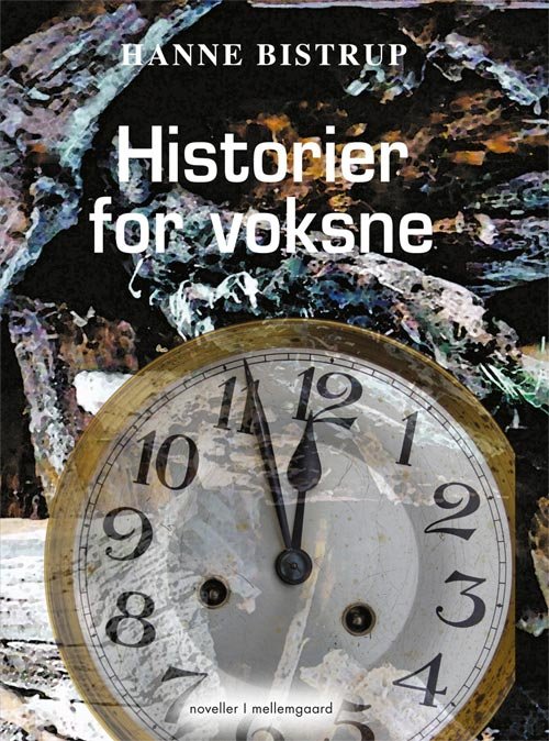 Cover for Hanne Bistrup · Historier for voksne (Sewn Spine Book) [1th edição] (2013)