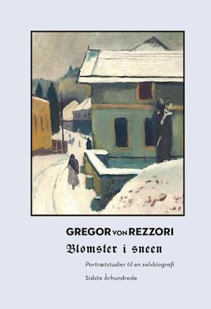 Cover for Gregor von Rezzori · Blomster i sneen (Sewn Spine Book) [1st edition] (2020)