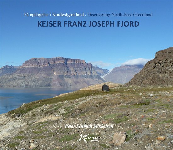 Cover for Peter Schmidt Mikkelsen · På opdagelse i Nordøstgrønland / Discovering North-East Greenland: KEJSER FRANZ JOSEPH FJORD (Bound Book) [1er édition] (2021)