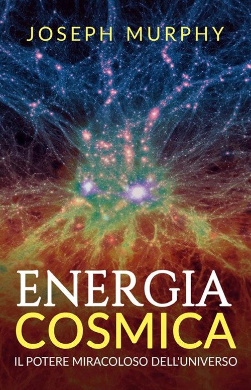 Cover for Joseph Murphy · Energia Cosmica. Il Potere Miracoloso Dell'universo (Bok)