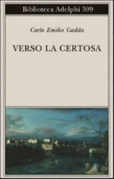 Cover for Carlo Emilio Gadda · Verso la certosa (MERCH) (2013)