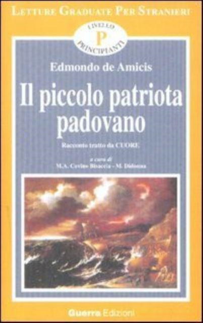 Cover for Edmondo De Amicis · Il Piccolo Patriota Padovano. Tratto Da Cuore. Livello Principianti (Book) (2005)