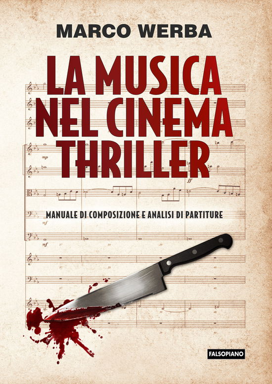 La Musica Nel Cinema Thriller. Manuale Di Composizione E Analisi Di Partiture - Marco Werba - Books -  - 9788893041560 - 