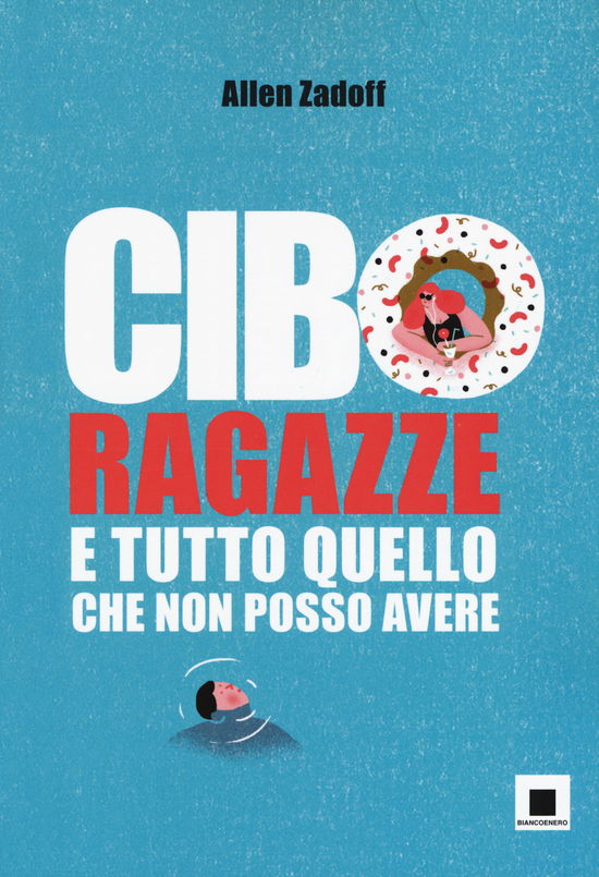 Cover for Allen Zadoff · Cibo, Ragazze E Tutto Quello Che Non Posso Avere (Book)