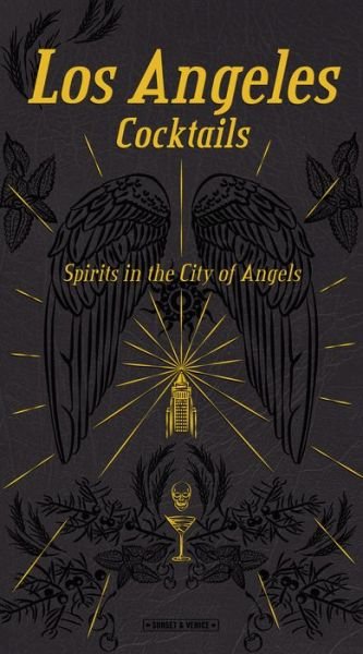 Cover for Andrea Richards · Los Angeles Cocktails: Spirits in the City of Angels (Hardcover Book) (2017)