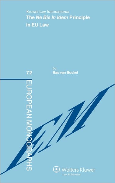 Cover for Bas van Bockel · The Ne Bis In Idem Principle in EU Law (Hardcover bog) (2010)