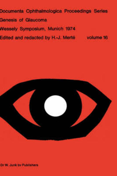 Genesis of Glaucoma - Documenta Ophthalmologica Proceedings Series - H J Merte - Books - Springer - 9789061931560 - December 31, 1978