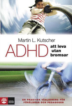 Cover for Martin L Kutscher · ADHD - att leva utan bromsar : en praktisk vägledning (Map) (2010)