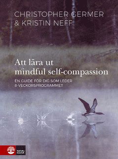 Cover for Kristin Neff · Att lära ut mindful self-compassion : en guide för dig som leder 8-veckorsprogrammet (ePUB) (2020)