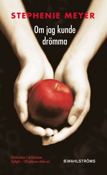 Twilight: Om jag kunde drömma - Stephenie Meyer - Boeken - B Wahlströms - 9789132211560 - 12 april 2019