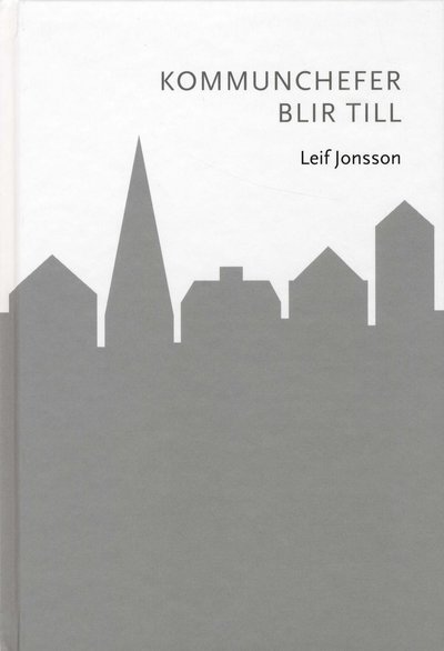 Cover for Leif Jonsson · Kommunchefer blir till (Paperback Book) (2009)