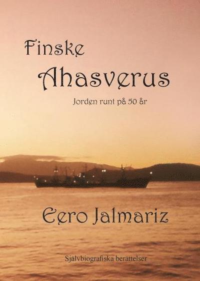 Cover for Eero Jalmariz · Finske Ahasverus : jorden runt på 50 år (Paperback Book) (2008)