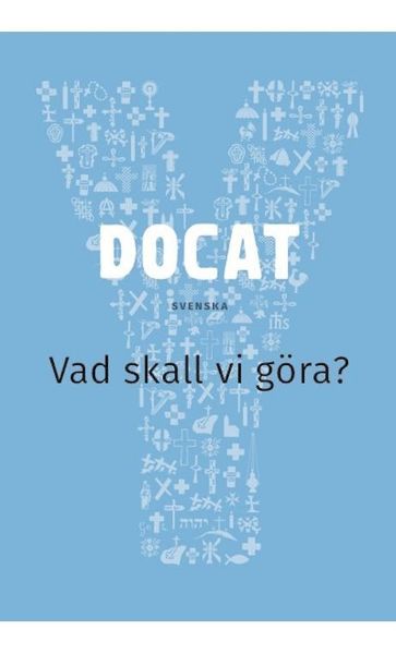 Cover for Påve Franciskus · Docat : vad skall vi göra? - Katolska kyrkans sociallära (Paperback Book) (2017)