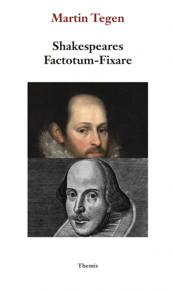 Cover for Martin Tegen · Shakespeares Factotum - Fixare : Stratford-mannen och Fortunatus Infoelix (Bok) (2019)